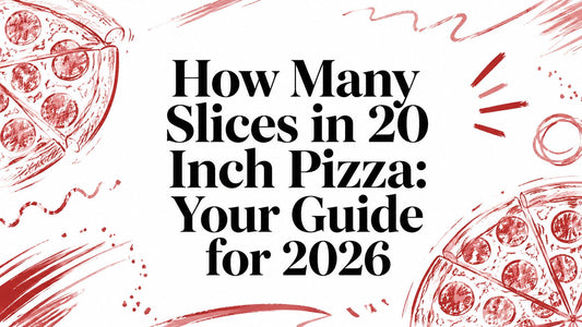 How Many Slices in 20 Inch Pizza: Your Guide for 2026