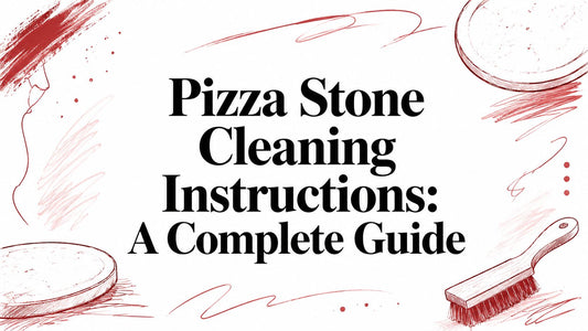 Pizza Stone Cleaning Instructions: A Complete Guide