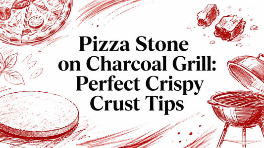 Pizza Stone on Charcoal Grill: Perfect Crispy Crust Tips